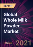 Global Whole Milk Powder Market 2021-2025- Product Image
