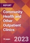 Community Health and Other Outpatient Clinics - 2022 U.S. Market Research Report with Updated COVID-19 Forecasts - Product Thumbnail Image
