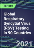 2022-2026 Global Respiratory Syncytial Virus (RSV) Testing in 90 Countries- Product Image
