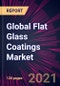 Global Flat Glass Coatings Market 2022-2026 - Product Thumbnail Image