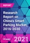 Research Report on China's Smart Parking Market, 2016-2030 - Product Thumbnail Image