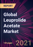 Global Leuprolide Acetate Market 2022-2026- Product Image