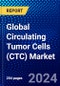 Global Circulating Tumor Cells (CTC) Market (2023-2028) by Technology, Application, Product, Specimen, End-User, and Geography, Competitive Analysis, Impact of Covid-19 with Ansoff Analysis - Product Image
