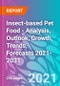 Insect-based Pet Food - Analysis, Outlook, Growth, Trends, Forecasts 2021-2031 - Product Image