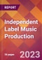 Independent Label Music Production - 2022 U.S. Market Research Report with Updated Forecasts - Product Image