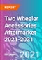 Two Wheeler Accessories Aftermarket 2021-2031 - Product Image