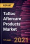 Tattoo Aftercare Products Market Forecast to 2028 - COVID-19 Impact and Global Analysis - Product Image