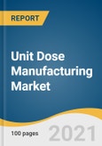 Unit Dose Manufacturing Market Size, Share & Trends Analysis Report by Sourcing (In-house, Outsourcing), by Product (Liquid Unit Dose, Solid Unit Dose), by End Use, by Region, and Segment Forecasts, 2021-2028- Product Image