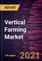 Vertical Farming Market Forecast to 2028 - COVID-19 Impact and Global Analysis - Product Thumbnail Image