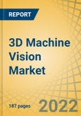 3D Machine Vision Market by Component (Hardware, Software), Product, Application, End-User (Industrial (Automotive, Electronics & Semiconductor, Food & Beverage), Commercial (Healthcare, ITS), Government), and Geography - Global Forecasts to 2028- Product Image