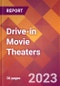 Drive-in Movie Theaters - 2022 U.S. Market Research Report with Updated Forecasts - Product Image