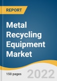 Metal Recycling Equipment Market Size, Share & Trends Analysis Report by Equipment (Balers, Shredders, Granulators, Shears, Separators), by Region, and Segment Forecasts, 2022-2030- Product Image
