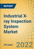 Industrial X-ray Inspection System Market by Component (Hardware, Software), Imaging Technique (Digital, Film-Based), Dimension (2D X-ray Systems, 3D X-ray), Vertical (Electronics & Semiconductors, Oil & Gas), and Geography - Global Forecast to 2028- Product Image