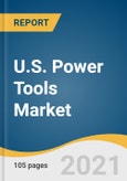 U.S. Power Tools Market Size, Share & Trends Analysis Report by Product (Drills, Saws, Wrenches, Grinders, Sanders), by Mode of Operation, by Application, by Type, by Sales Channel, and Segment Forecasts, 2021-2028- Product Image