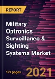 Military Optronics Surveillance & Sighting Systems Market Forecast to 2028 - COVID-19 Impact and Global Analysis- Product Image