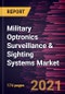 Military Optronics Surveillance & Sighting Systems Market Forecast to 2028 - COVID-19 Impact and Global Analysis - Product Thumbnail Image