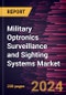 Military Optronics Surveillance & Sighting Systems Market Forecast to 2028 - COVID-19 Impact and Global Analysis - Product Thumbnail Image