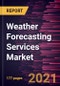 Weather Forecasting Services Market Forecast to 2028 - COVID-19 Impact and Global Analysis - Product Thumbnail Image