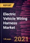 Electric Vehicle Wiring Harness Market Forecast to 2028 - COVID-19 Impact and Global Analysis - Product Image