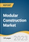 Modular Construction Market Size, Share & Trends Analysis Report By Product (Relocatable, Permanent), By Material (Wood, Steel, Concrete, Others), By Application, By Region, And By Segment Forecasts, 2023 - 2030 - Product Image