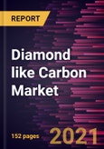 Diamond like Carbon Market Forecast to 2028 - COVID-19 Impact and Global Analysis- Product Image
