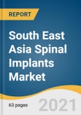 South East Asia Spinal Implants Market Size, Share, & Trends Analysis Report by Product (Spinal Fusion, Non-fusion), by Raw Material (Titanium, PEEK), by End-use (Hospitals, ASCs), by Application, and Segment Forecasts, 2021-2028- Product Image