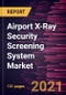 Airport X-Ray Security Screening System Market Forecast to 2028 - COVID-19 Impact and Global Analysis - Product Thumbnail Image