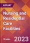 Nursing and Residential Care Facilities - 2022 U.S. Market Research Report with Updated COVID-19 Forecasts - Product Image