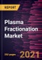 Plasma Fractionation Market Forecast to 2028 - COVID-19 Impact and Global Analysis - Product Thumbnail Image