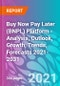 Buy Now Pay Later (BNPL) Platform - Analysis, Outlook, Growth, Trends, Forecasts 2021-2031 - Product Image