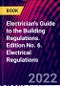 Electrician's Guide to the Building Regulations. Edition No. 6. Electrical Regulations - Product Thumbnail Image