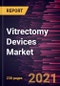 Vitrectomy Devices Market Forecast to 2028 - COVID-19 Impact and Global Analysis - Product Thumbnail Image