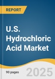 U.S. Hydrochloric Acid Market Size, Share & Trends Analysis Report by Application (Oil Well Acidizing, Food Processing, Steel Pickling, Ore Processing, Pool Sanitation, Calcium Chloride), by States, and Segment Forecasts, 2021-2028- Product Image