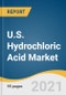 U.S. Hydrochloric Acid Market Size, Share & Trends Analysis Report by Application (Oil Well Acidizing, Food Processing, Steel Pickling, Ore Processing, Pool Sanitation, Calcium Chloride), by States, and Segment Forecasts, 2021-2028 - Product Image