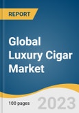 Global Luxury Cigar Market Size, Share & Trends Analysis Report by Type (Hand Rolled, Machine Rolled), Distribution Channel (Online, Offline), Region, and Segment Forecasts, 2023-2030- Product Image
