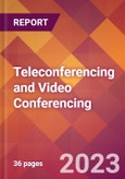Teleconferencing and Video Conferencing - 2022 U.S. Market Research Report with Updated COVID-19 Forecasts- Product Image