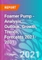 Foamer Pump - Analysis, Outlook, Growth, Trends, Forecasts 2021-2031 - Product Thumbnail Image