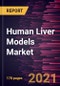 Human Liver Models Market Forecast to 2028 - COVID-19 Impact and Global Analysis - Product Image