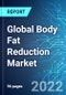 Global Body Fat Reduction Market: Size, Trends & Forecast with Impact Analysis of COVID-19 (2021-2025) - Product Image