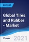 Global Tires and Rubber - Market Summary, Competitive Analysis and Forecast to 2025 - Product Image