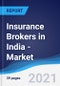 Insurance Brokers in India - Market Summary, Competitive Analysis and Forecast to 2025 - Product Thumbnail Image