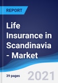 Life Insurance in Scandinavia - Market Summary, Competitive Analysis and Forecast to 2025- Product Image