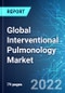 Global Interventional Pulmonology Market: Size, Trends & Forecast with Impact Analysis of COVID-19 (2021-2025) - Product Thumbnail Image
