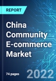 China Community E-commerce Market: Size, Trends & Forecast with Impact Analysis of COVID 19 (2021-2025)- Product Image