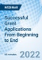 Successful Grant Applications From Beginning to End - Webinar - Product Image