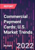 Commercial Payment Cards: U.S. Market Trends, 12th Edition- Product Image