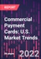 Commercial Payment Cards: U.S. Market Trends, 12th Edition - Product Thumbnail Image