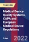 Medical Device Quality Systems, CAPA and European Medical Device Regulations (February 14-15, 2022) - Product Image