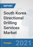 South Korea Directional Drilling Services Market: Prospects, Trends Analysis, Market Size and Forecasts up to 2027- Product Image