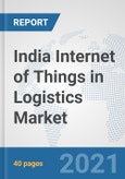 India Internet of Things (IoT) in Logistics Market: Prospects, Trends Analysis, Market Size and Forecasts up to 2027- Product Image
